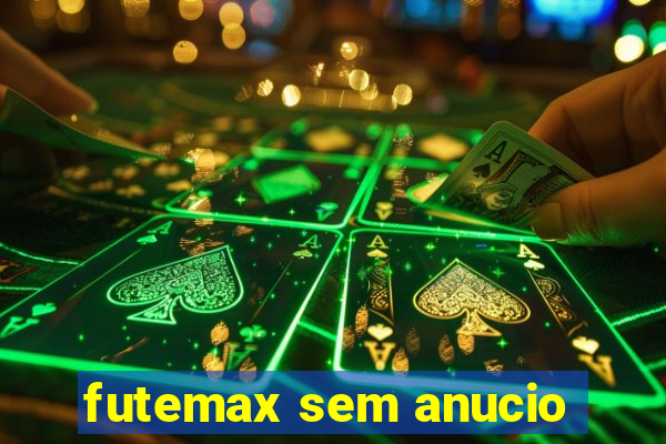 futemax sem anucio